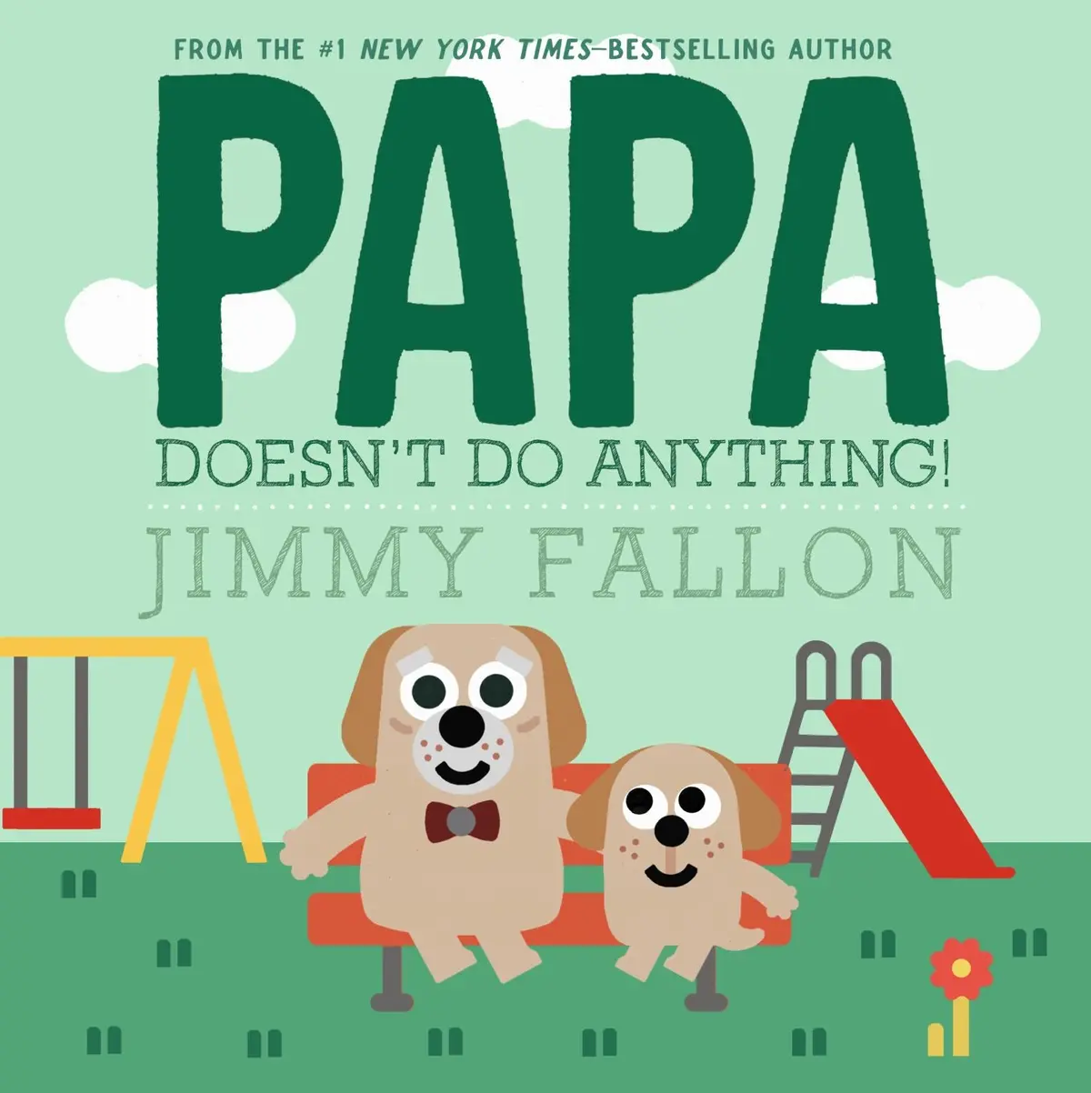 Jimmy Fallon's Papa Doesn't Do Anything! - Juvenile Hardcover 1