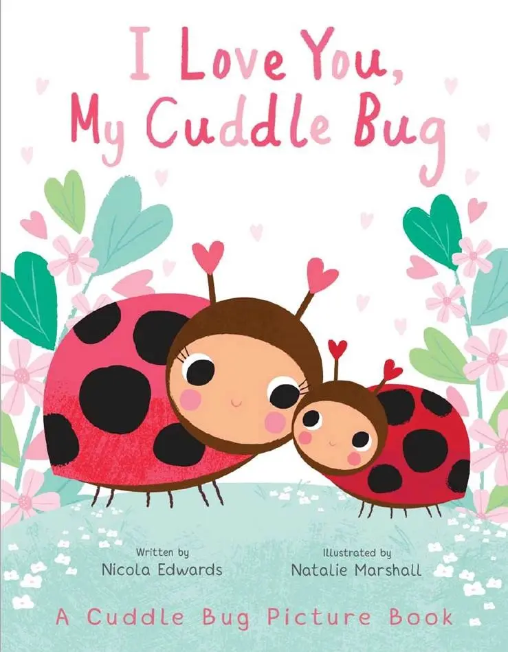 I Love You, My Cuddle Bug - Celebratory Children's Picture Book 1