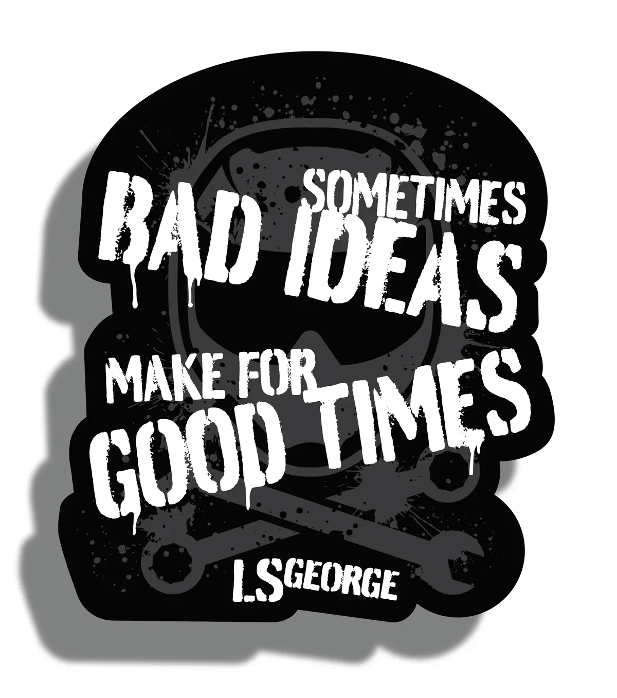 Ls George Bad Ideas Sticker 1