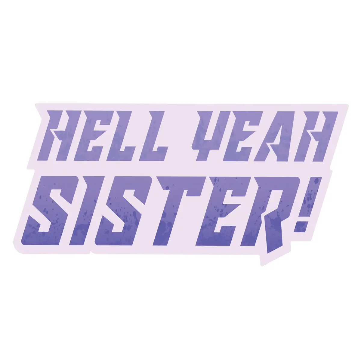 Hell Yeah Sister Sticker 1