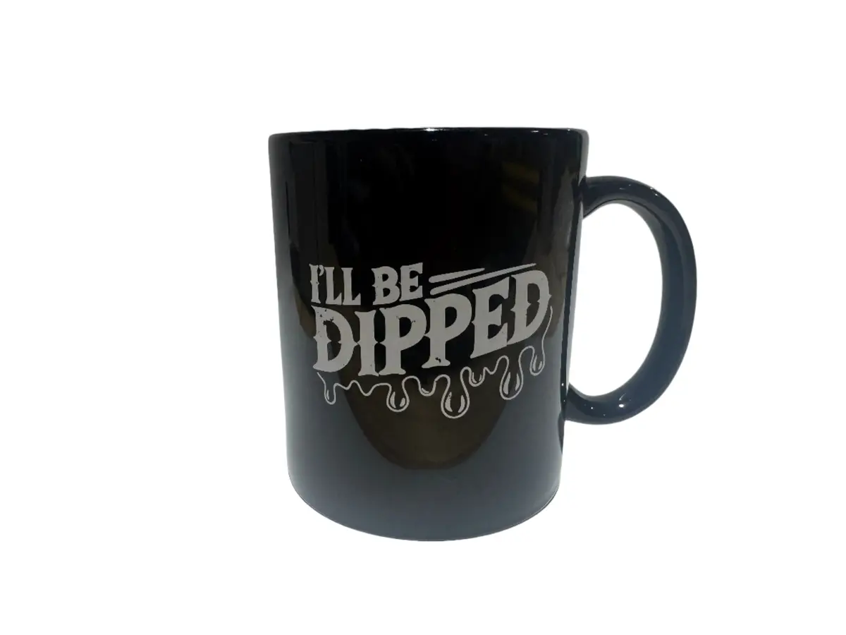 I'll Be Dipped Coffee Mug (Black Or White) 1